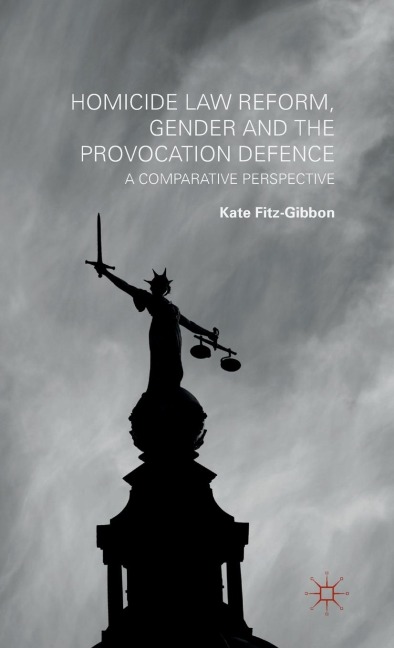 Homicide Law Reform, Gender and the Provocation Defence: A Comparative Perspective