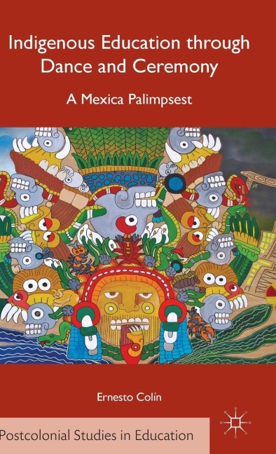 Indigenous Education Through Dance and Ceremony: A Mexica Palimpsest