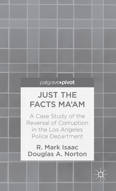 Just the Facts Ma'am: A Case Study of the Reversal of Corruption in the LAPD