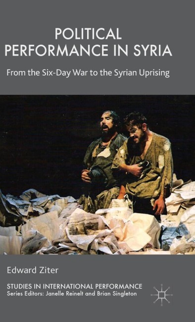 Political Performance in Syria: From the Six-Day War to the Syrian Uprising