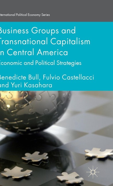 Business Groups and Transnational Capitalism in Central America: Economic and Political Strategies