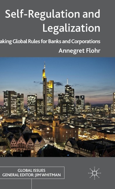 Self-Regulation and Legalization: Making Global Rules for Banks and Corporations