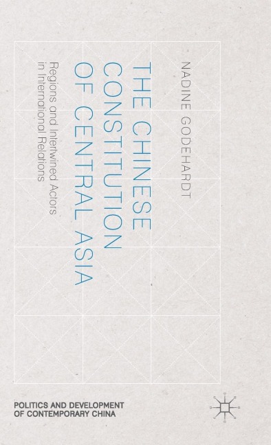The Chinese Constitution of Central Asia: Regions and Intertwined Actors in International Relations