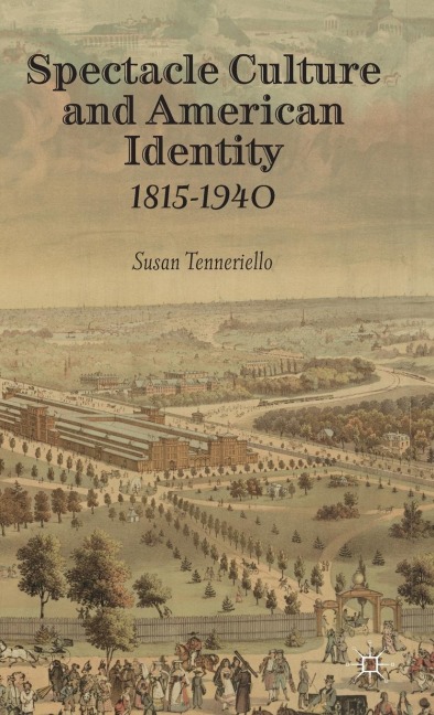 Spectacle Culture and American Identity 1815-1940