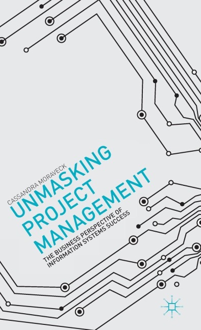 Unmasking Project Management: The Business Perspective of Information Systems Success