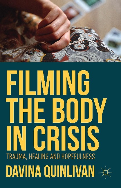 Filming the Body in Crisis: Trauma, Healing and Hopefulness