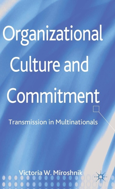 Organizational Culture and Commitment: Transmission in Multinationals