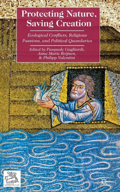Protecting Nature, Saving Creation: Ecological Conflicts, Religious Passions, and Political Quandaries
