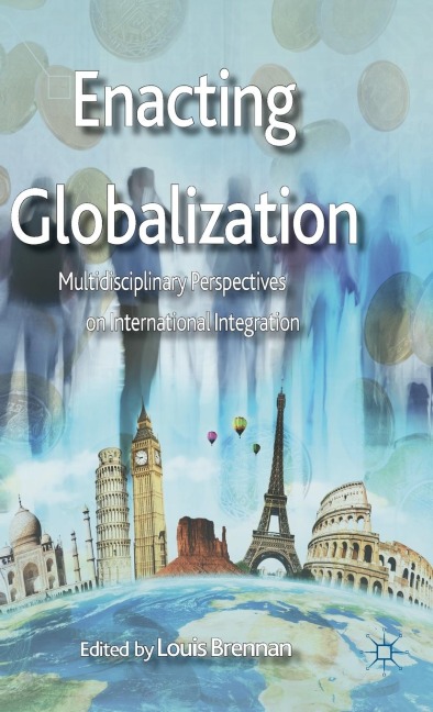 Enacting Globalization: Multidisciplinary Perspectives on International Integration