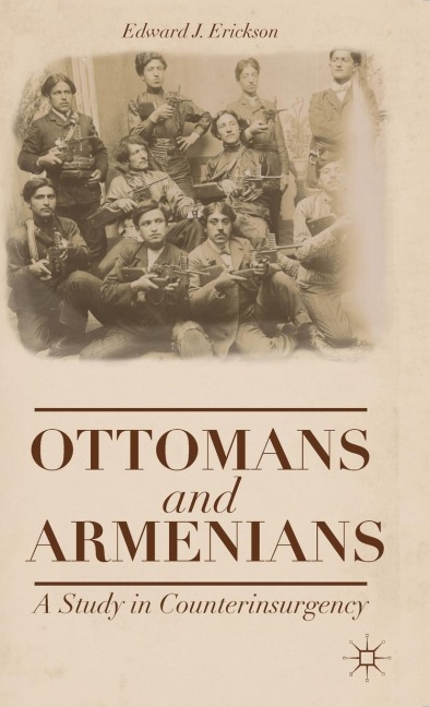 Ottomans and Armenians: A Study in Counterinsurgency