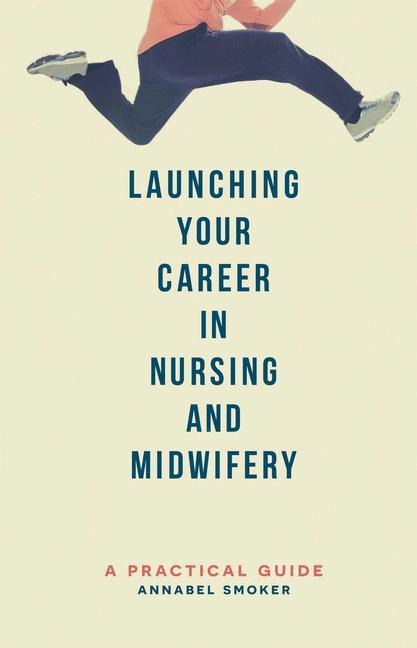 Launching Your Career in Nursing and Midwifery: A Practical Guide