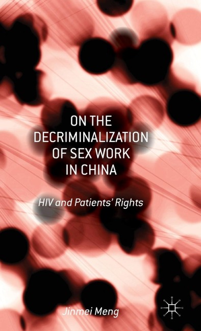 On the Decriminalization of Sex Work in China HIV and Patients’ Rights