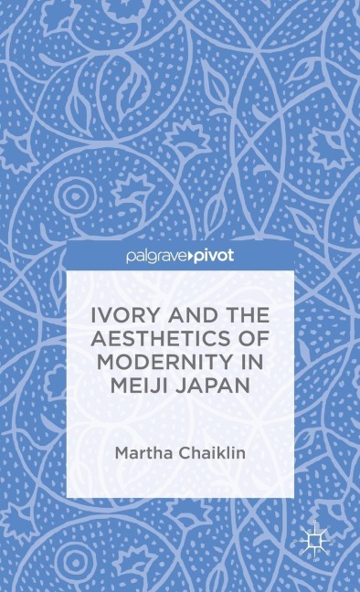 Ivory and the Aesthetics of Modernity in Meiji Japan