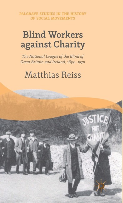 Blind Workers Against Charity: The National League of the Blind of Great Britain and Ireland, 1893-1970