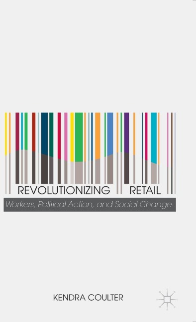 Revolutionizing Retail: Workers, Political Action, and Social Change
