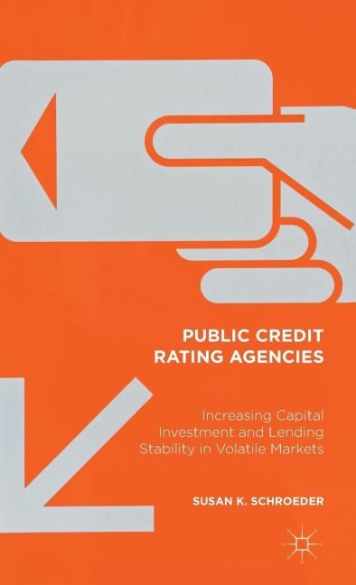 Public Credit Rating Agencies: Increasing Capital Investment and Lending Stability in Volatile Markets