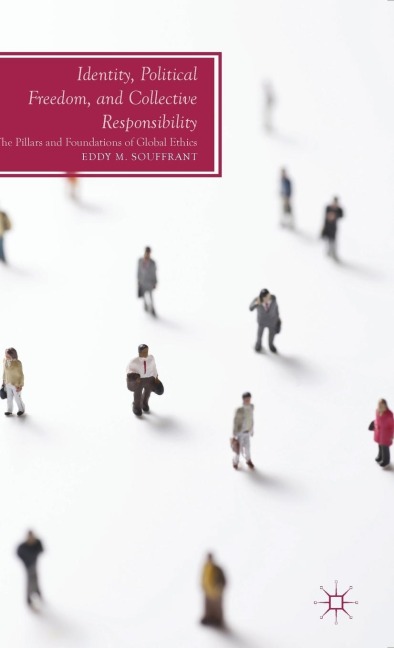 Identity, Political Freedom, and Collective Responsibility: The Pillars and Foundations of Global Ethics
