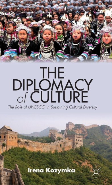 The Diplomacy of Culture: The Role of UNESCO in Sustaining Cultural Diversity