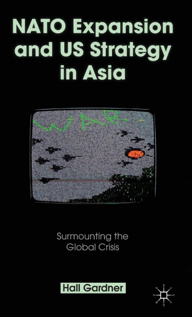 NATO Expansion and US Strategy in Asia: Surmounting the Global Crisis