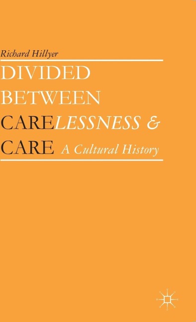 Divided Between Carelessness and Care: A Cultural History