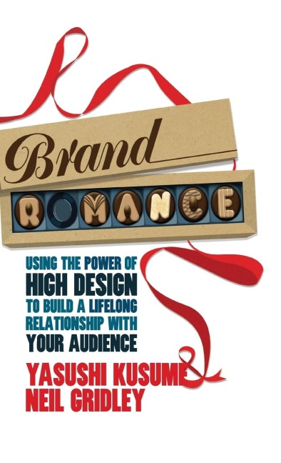 Brand Romance: Using the Power of High Design to Build a Lifelong Relationship with Your Audience