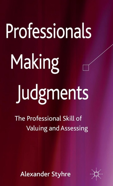 Professionals Making Judgments: The Professional Skill of Valuing and Assessing