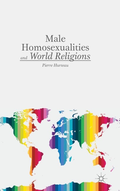 Male Homosexualities and World Religions