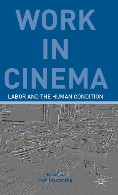Work in Cinema: Labor and the Human Condition