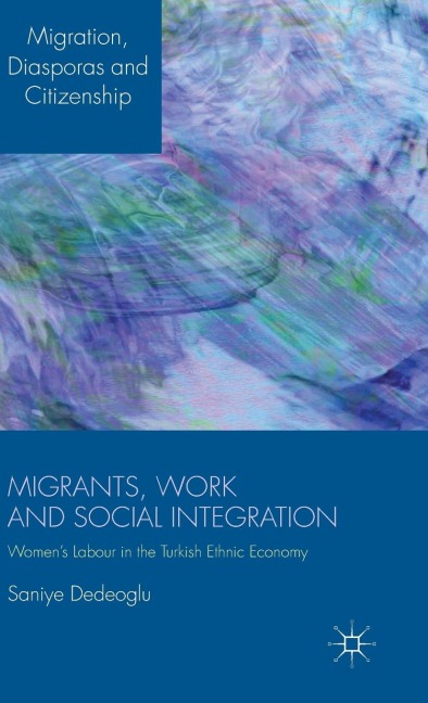 Migrants, Work and Social Integration: Women's Labour in the Turkish Ethnic Economy