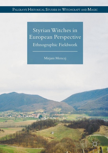 Styrian Witches in European Perspective: Ethnographic Fieldwork