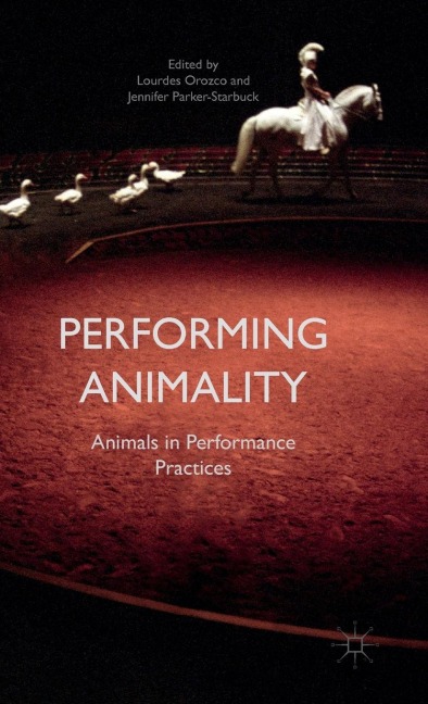 Performing Animality: Animals in Performance Practices