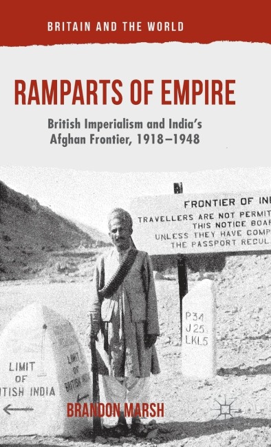 Ramparts of Empire: British Imperialism and India's Afghan Frontier, 1918-1948