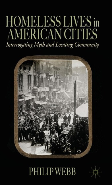 Homeless Lives in American Cities: Interrogating Myth and Locating Community