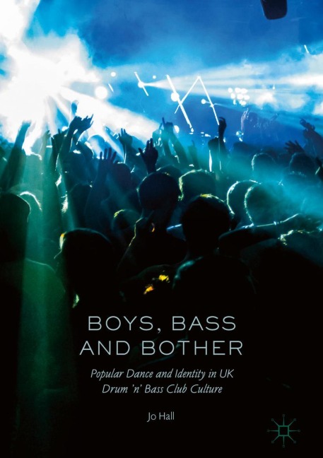 Boys, Bass and Bother: Popular Dance and Identity in UK Drum n Bass Club Culture