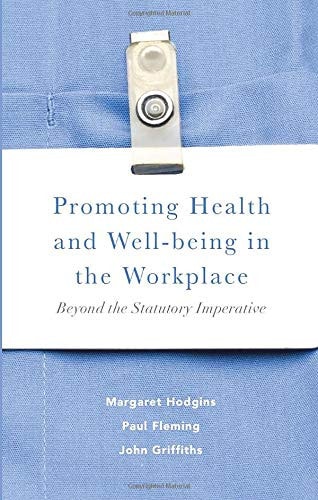 Promoting Health and Well-being in the Workplace Beyond the Statutory Imperative
