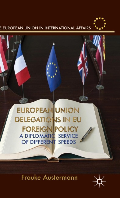 European Union Delegations in EU Foreign Policy: A Diplomatic Service of Different Speeds