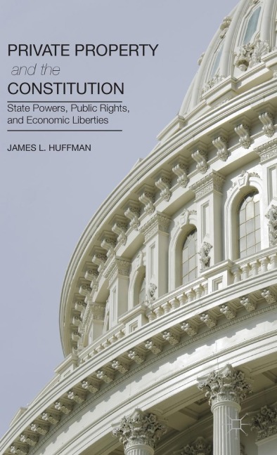 Private Property and the Constitution: State Powers, Public Rights, and Economic Liberties