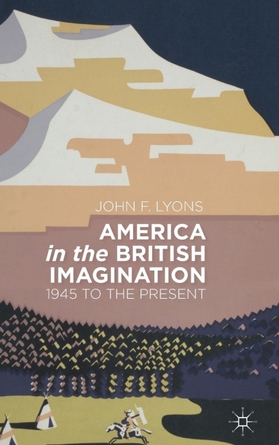 America in the British Imagination: 1945 to the Present