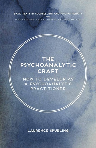 The Psychoanalytic Craft How to Develop as a Psychoanalytic Practitioner