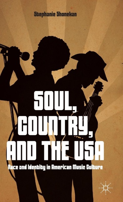 Soul, Country, and the USA: Race and Identity in American Music Culture