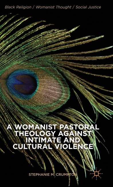 A Womanist Pastoral Theology Against Intimate and Cultural Violence