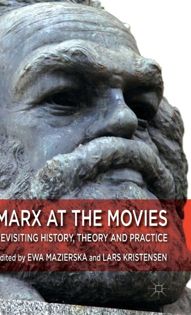 Marx at the Movies: Revisiting History, Theory and Practice