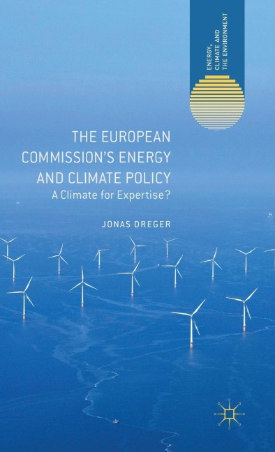 The European Commissions Energy and Climate Policy: A Climate for Expertise?