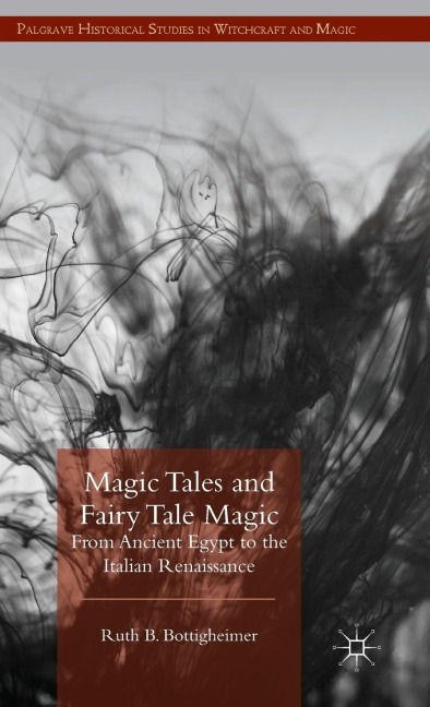 Magic Tales and Fairy Tale Magic: From Ancient Egypt to the Italian Renaissance