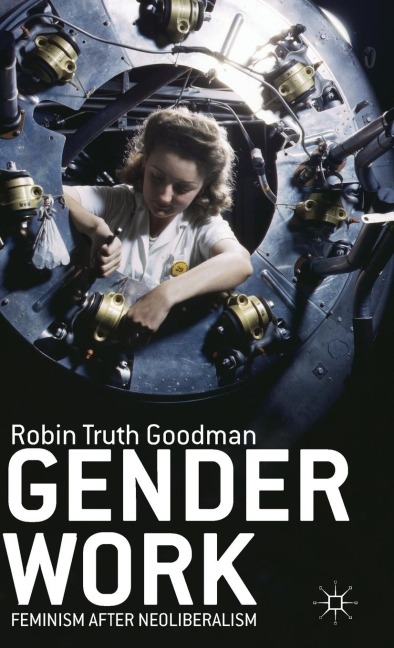 Gender Work: Feminism After Neoliberalism