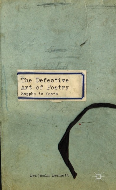 The Defective Art of Poetry: Sappho to Yeats