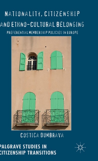 Nationality, Citizenship and Ethno-Cultural Belonging: Preferential Membership Policies in Europe