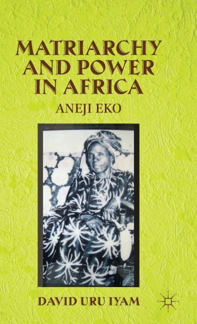 Matriarchy and Power in Africa: Aneji Eko