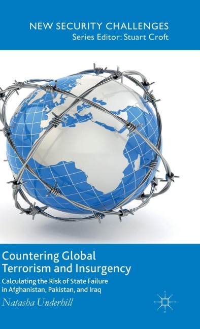 Countering Global Terrorism and Insurgency: Calculating the Risk of State Failure in Afghanistan, Pakistan and Iraq