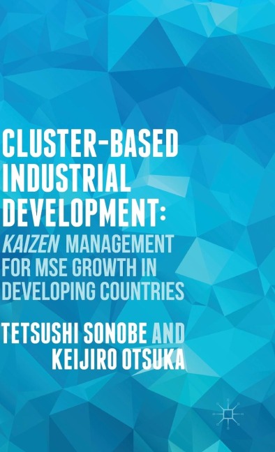 Cluster-Based Industrial Development:: Kaizen Management for Mse Growth in Developing Countries